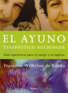 el ayuno terapeutico buchinger: una experiencia para el cuerpo y el espiritu-françoise wilhelmi de toledo-9788425423390