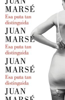 esa puta tan distinguida-juan marse-9788426402790