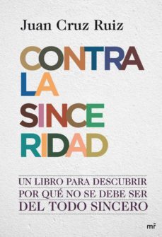 (pe) contra la sinceridad: un libro para descubrir por que no se debe ser del todo sincero-9788427036390