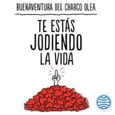 te estas jodiendo la vida (audiolibro)-buenaventura del charco olea-9788427053090