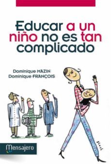 educar a un niño no es tan complicado-dominique mazin-9788427132290