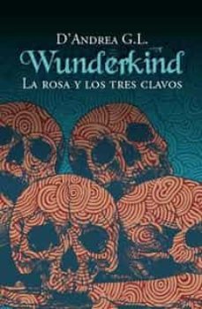 la rosa y los tres clavos: wunderkind 2-g. l. d andrea-9788427200890