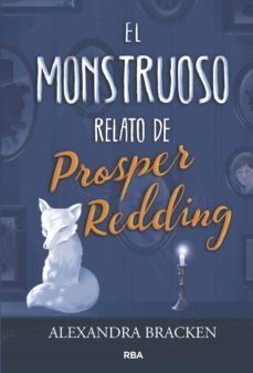 el monstruoso relato de prosper redding (prosper redding 1) (ebook)-alexandra bracken-9788427213890