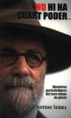 no hi ha quart poder. memories periodistiques del meu temps de gl oria-antoni serra bauza-9788427310490