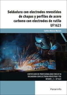 (uf1623) soldadura con electrodos revestidos de chapas y perfiles de acero carbono con electrodos de rutilo-9788428337090