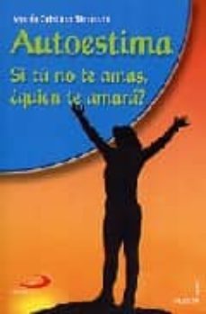 autoestima: si tu no te amas ¿quien te amara?-maria cristina strocchi-9788428525190