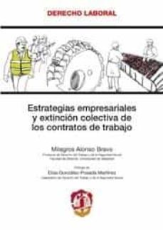 estrategias empresariales y extincion colectiva de los contratos de trabajo.-9788429014990