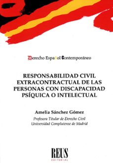 responsabilidad civil extracontractual de las personas con discapacidad psiquica o intelectual-amelia sanchez gomez-9788429027990