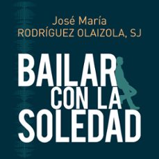 bailar con la soledad (audiolibro)-jose maria rodriguez olaizola-9788429328790