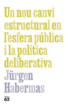 un nou canvi estructural en l esfera publica i la politica deliberativa-jurgen habermas-9788429781090