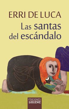las santas del escandalo-erri de luca-9788430120390