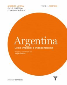 argentina. crisis imperial e independencia. tomo 1 (1808-1830) (ebook)-jorge gelman-9788430616190