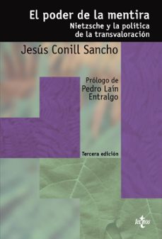 el poder de la mentira: nietzsche y la politica de la transvalora cion  (3ª ed.)-9788430945290