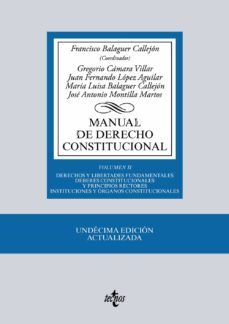 manual de derecho constitucional (11ª ed.) (vol. ii: derechos y libertades fundamentales, deberes constitucionales y principios  rectores. instituciones y organos constitucionales-francisco balaguer callejon-9788430969890