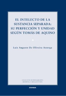 el intelecto de la sustancia separada: su perfeccion y unidad segun tomas de aquino-l. a. de oliveira astorga-9788431331290