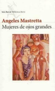 mujeres de ojos grandes-angeles mastretta-9788432207990