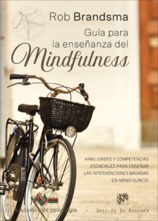 guia para la enseñanza del mindfulness. habilidades y competencias esenciales para enseñar las intervenciones basadas en mindfulness (ebook)-rob brandsma-9788433038890