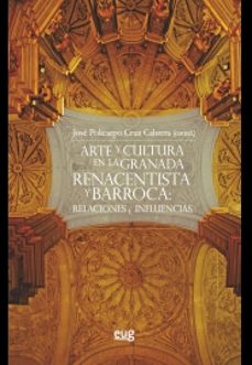 arte y cultura en la granada renacentista y barroca: relaciones e influencias-9788433856890
