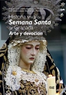 historia viva de la semana santa de granada: arte y devocion-9788433860590