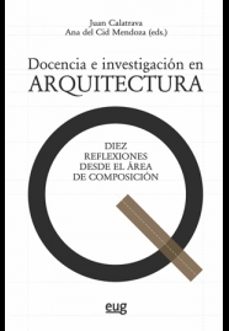 docencia e investigacion en arquitectura: diez reflexiones desde el area de composicion-9788433864390