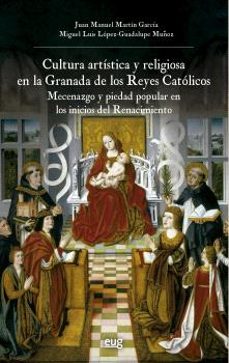 cultura artistica y religiosa en la granada de los reyes catolico s-juan manuel martin garcia-9788433872890