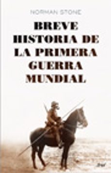 breve historia de la primera guerra mundial-norman stone-9788434453890