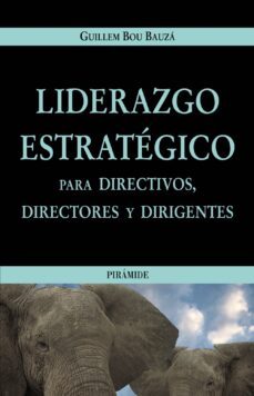liderazgo estrategico: para directivos, directores y dirigentes-9788436819090