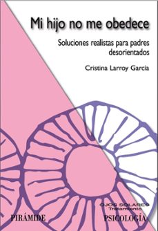 mi hijo no me obedece: soluciones realistas para padres desorient ados-9788436821390