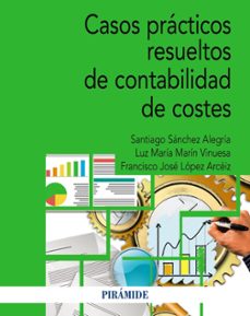 casos practicos resueltos de contabilidad de costes-santiago sanchez alegria-9788436849790