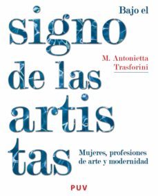 bajo el signo de las artistas (ebook)-m. antonietta trasforini-9788437082790