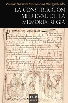 la construcción medieval de la memoria regia (ebook)-pascual martinez sopena-9788437088990