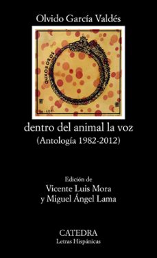 dentro del animal la voz (antologia 1982-2012)-9788437641690