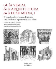 guia visual de la arquitectura en la edad media i (ebook)-lorenzo de la plaza escudero-jose maria martinez murillo-javier lizasoain hernandez-9788437646190