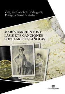 maria barrientos y las siete canciones populares españolas-virginia sanchez rodriguez-9788438105290