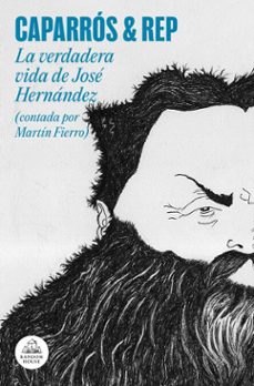 la verdadera vida de jose hernandez (contada por martin fierro) (ebook)-martin caparros-9788439745990
