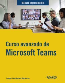 curso avanzado de microsoft teams (manuales imprescindibles)-isabel fernandez gutierrez-9788441547490
