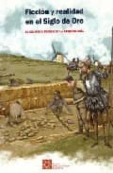 ficcion y realidad en el siglo de oro: el quijote a traves de la arqueologia-9788445127490