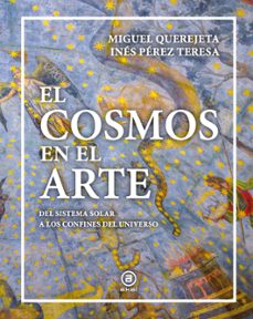 el cosmos en el arte-ines perez teresa-miguel querejeta perez-9788446057390
