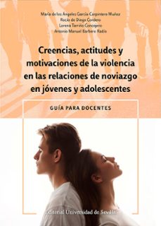 creencias, actitudes y motivaciones de la violencia en las relaci ones de noviazgo en jovenes y adolescentes-maria de l garcia carpintero muñoz-9788447223190