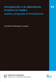 introduccion a la alternancia locativa en ingles: analisis y prop uesta de formalizacion-carolina rodriguez juarez-9788447226290