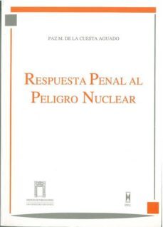 respuesta penal al peligro nuclear-paz mercedes de la cuesta aguado-9788447702190