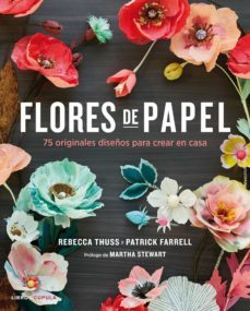 flores de papel: 75 originales proyectos para crear en casa-rebecca thuss-patrick farrell-9788448021290