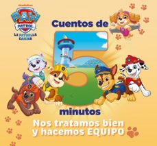 paw patrol   patrulla canina. recopilatorio de cuentos - cuentos de 5 minutos. nos tratamos bien y hacemos equipo-9788448872090