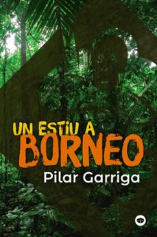 un estiu a borneo (2ª ed.)-pilar garriga-9788448952990