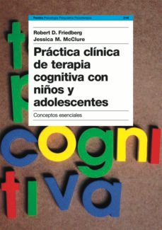 practica clinica de terapia cognitiva con niños y adolescentes: c onceptos esenciales-robert friedberg-jessica m. mcclure-9788449316890