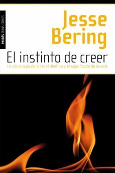 (pe) el instinto de creer: la psicologia de la fe, el destino y el significado de la vida-jesse bering-9788449326790
