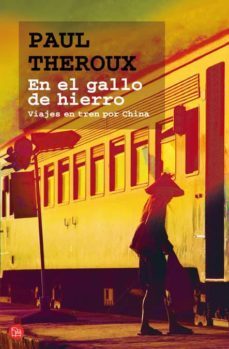 en el gallo de hierro: viajes en tren por china-paul theroux-9788466321990