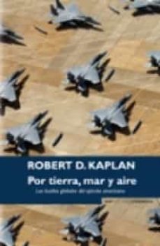 por tierra, mar y aire-robert d. kaplan-9788466638890