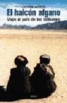 el halcon afgano: viaje al pais de los talibanes-olivier weber-9788466713290