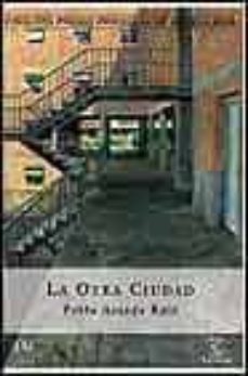 la otra ciudad (finalista premio primavera de novela 2003)-9788467010190